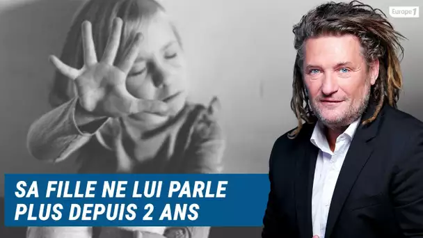 Olivier Delacroix (Libre antenne) - La fille de Christophe ne lui parle plus depuis 2 ans