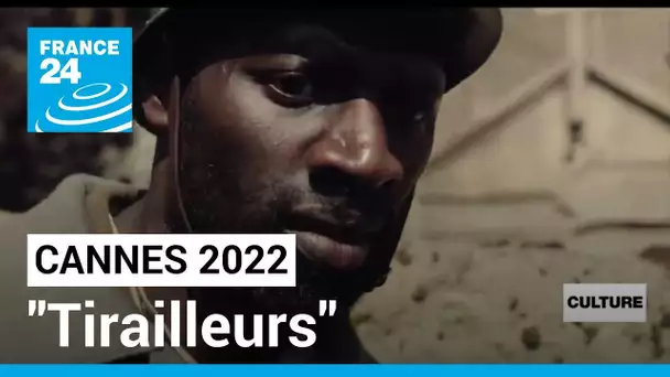 Cannes 2022 : le film "Tirailleurs" projette l'enfer des tranchées sur le grand écran • FRANCE 24