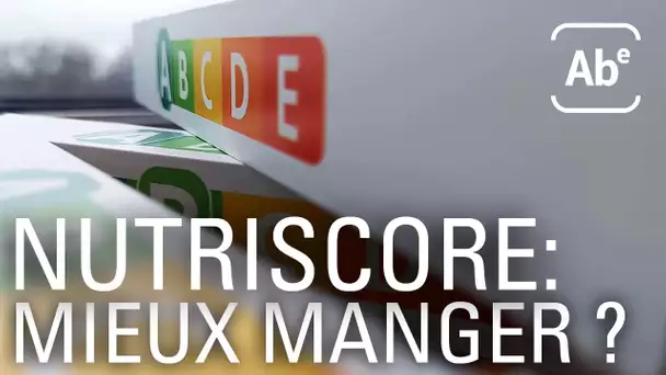 A Bon Entendeur | Mieux manger grâce au Nutri-Score ?