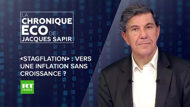 Chronique éco de Jacques Sapir - «Stagflation» : vers une inflation sans croissance ?