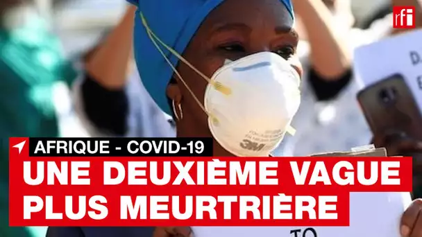 Afrique : la 2e vague de Covid-19 plus meurtrière
