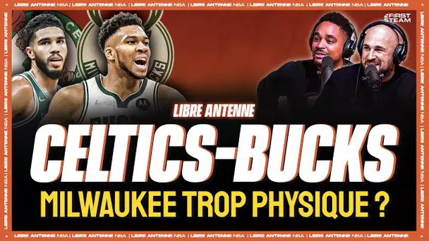 LES BUCKS TROP PHYSIQUES FACE AUX CELTICS ? Libre Antenne NBA