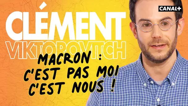 Clément Viktorovitch : Macron, c'est pas moi, c'est nous - Clique - CANAL +