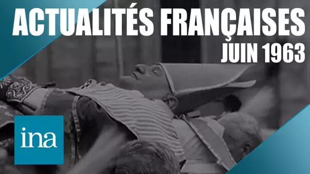 Les Actualités Françaises de juin 1963 | Archive INA