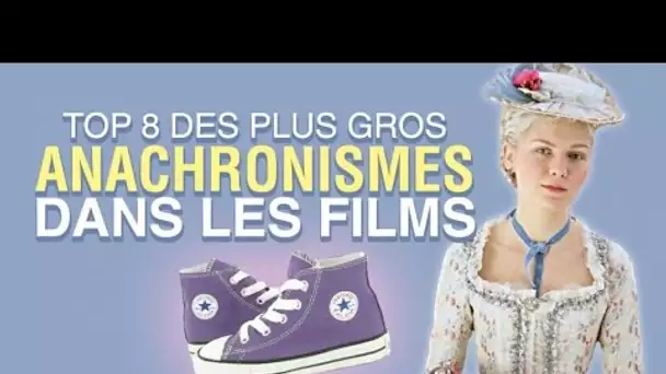 Top 8 des plus gros anachronismes dans les films