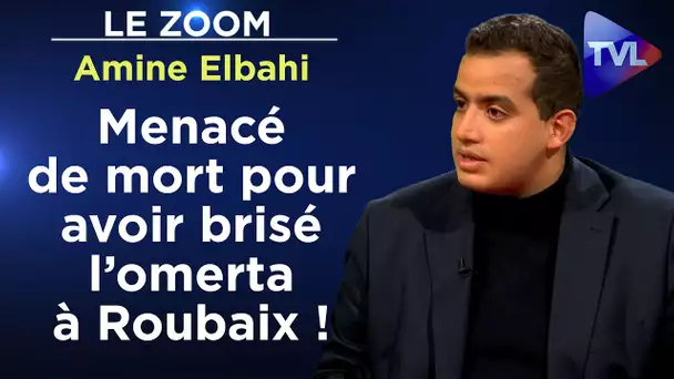 Menacé de mort pour avoir brisé l’omerta à Roubaix !  - le Zoom - Amine Elbahi - TVL