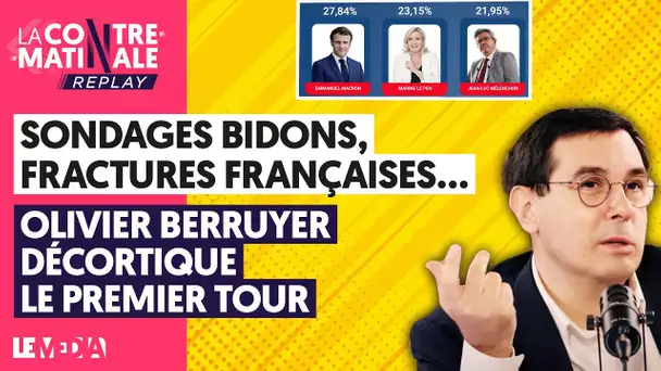 SONDAGES BIDONS, FRACTURES FRANÇAISES... : OLIVIER BERRUYER DÉCORTIQUE LE PREMIER TOUR