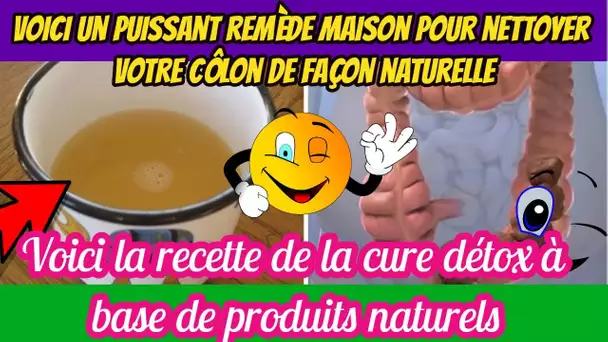 Voici un puissant remède maison pour nettoyer votre côlon de façon naturelle