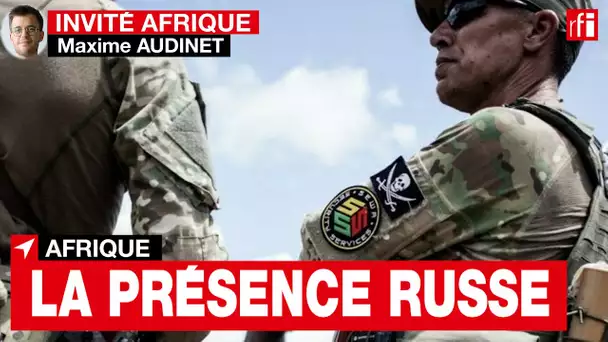 Présence russe en Afrique: «Il y a eu un réinvestissement assez progressif dès la fin des années 90»