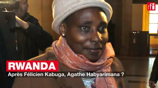 Rwanda : après Félicien Kabuga, Agathe Habyarimana ?