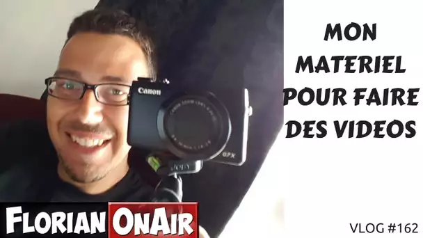 Mon matériel pour faire des vidéos -  VLOG #162