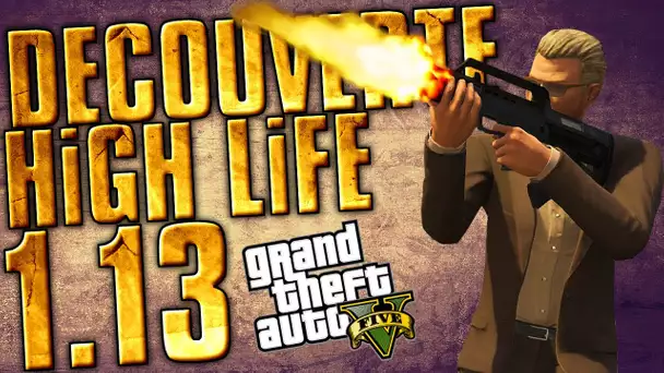 DECOUVERTE DU DLC HIGH LIFE - MISE A JOUR 1.13 ARRIVE !!!  GTA5 ONLINE 1.13
