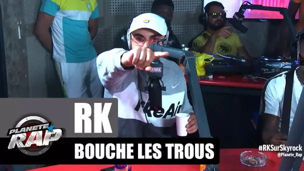 RK - Bouche les trous #PlanèteRap