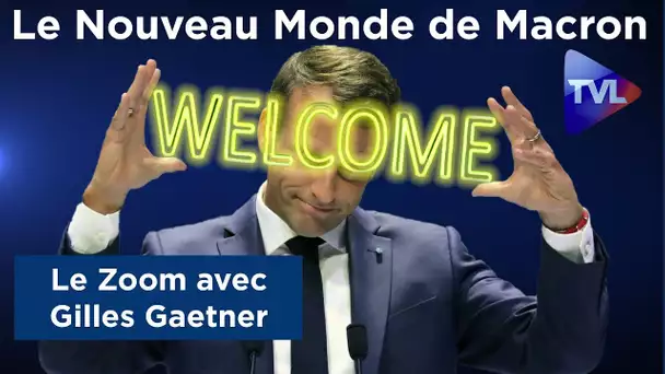 Bienvenue dans le Nouveau Monde de Macron - Le Zoom - Gilles Gaetner - TVL