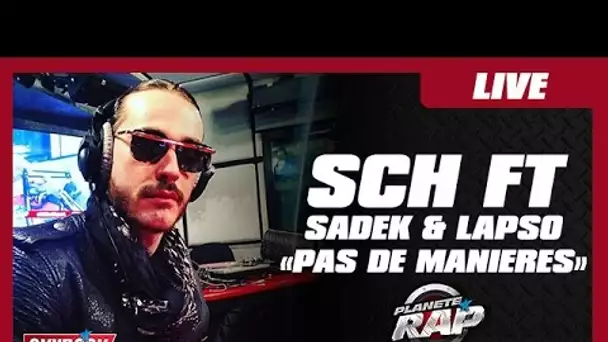 SCH "Pas de manières" feat. Sadek & Lapso #PlanèteRap