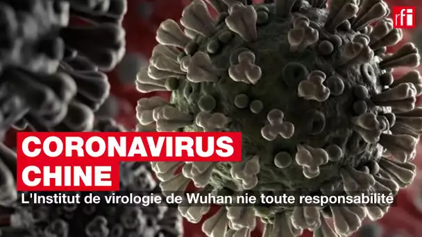 L'Institut de virologie de Wuhan nie toute responsabilité