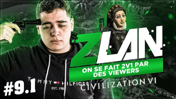 ZLAN #9.1 - ON SE FAIT 2V1 PAR DES VIEWERS (CIVILIZATION VI)