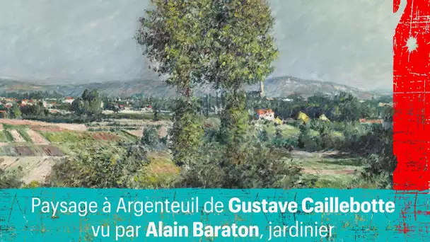 Une œuvre, un regard : Gustave Caillebotte vu par Alain Baraton