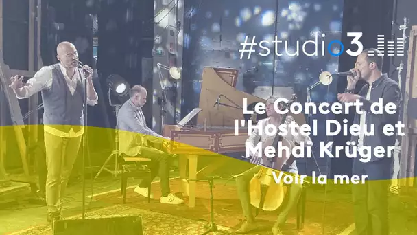 #Studio3. "Voir la mer" par Mehdi Krüger et le Concert de l'Hostel Dieu