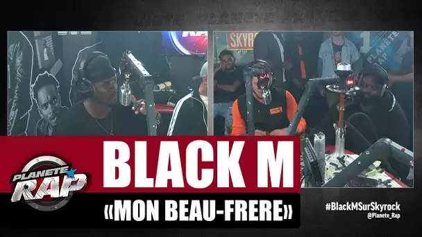 Black M "Mon beau-frère" #PlanèteRap
