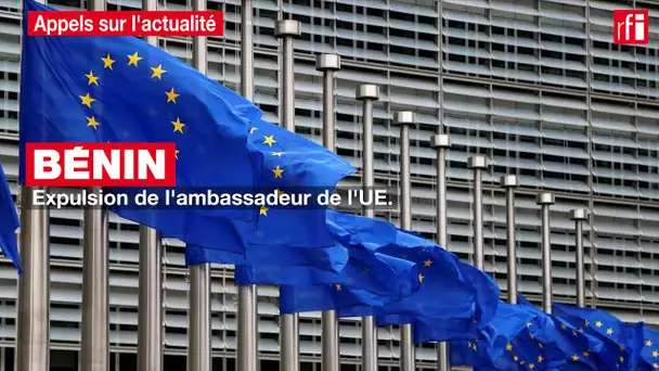 Bénin : expulsion de l'ambassadeur de l'Union européenne