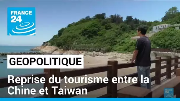 Taïwan : Pékin autorise les voyages sur l'archipel de Matsu • FRANCE 24