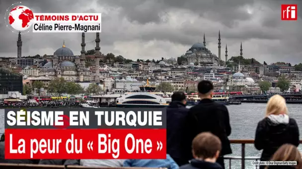 Séisme en Turquie: comment gérer la peur du «Big one» • RFI