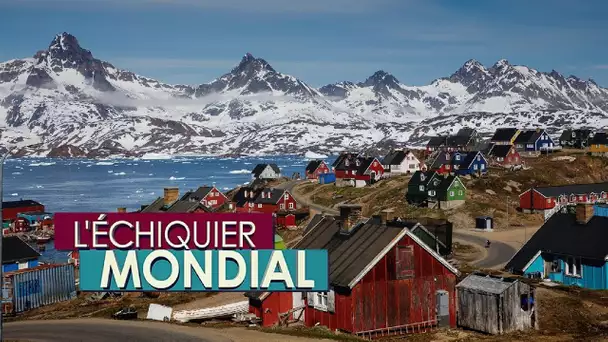 L'ECHIQUIER MONDIAL. Groenland : la prochaine conquête américaine