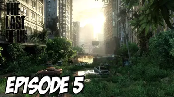 The Last of Us - L&#039;aventure Horrifique | Sortie imminente | Episode 5