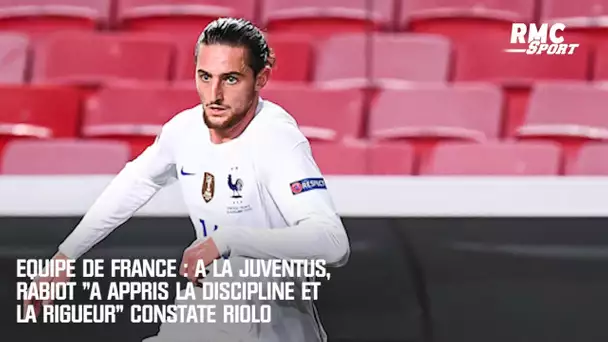 Equipe de France : A la Juventus, Rabiot "a appris la discipline et la rigueur" constate Riolo