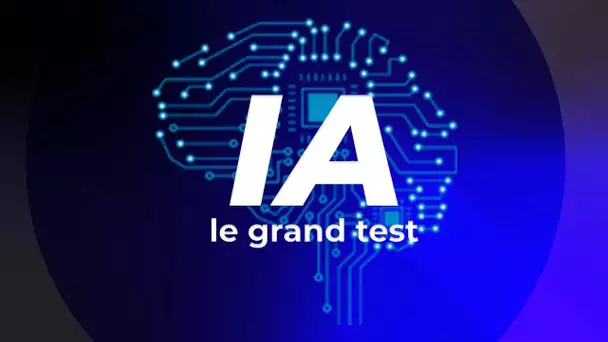 IA, le grand test