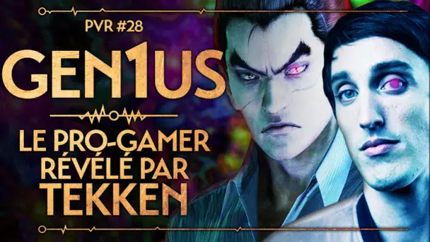 PVR #28 : GEN1US - LE PRO-GAMER RÉVÉLÉ PAR TEKKEN