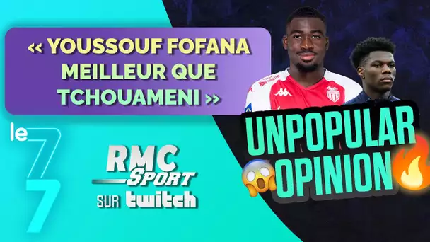 Twitch RMC Sport / Unpopular opinion : Youssouf Fofana est-il meilleur qu'Aurélien Tchouaméni ?