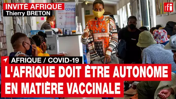 « Il est indispensable que l'Afrique puisse être autonome en matière vaccinale » • RFI