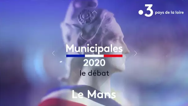 Municipales 2020 : débat au Mans d'avant premier tour