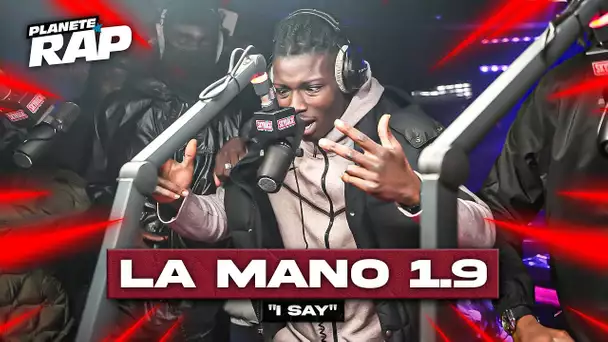 La Mano 1.9 - I Say #PlanèteRap