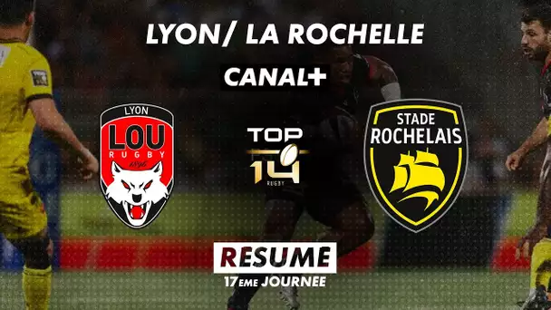 Le résumé de Lyon / La Rochelle - TOP 14 - 17ème journée