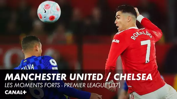 Les moments forts de Manchester United / Chelsea - Premier League (J37)