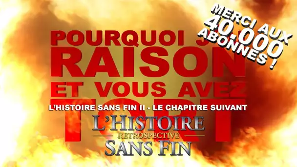 Pourquoi j&#039;ai Raison et vous avez Tort - L&#039;Histoire Sans Fin Rétrospective : Partie 3