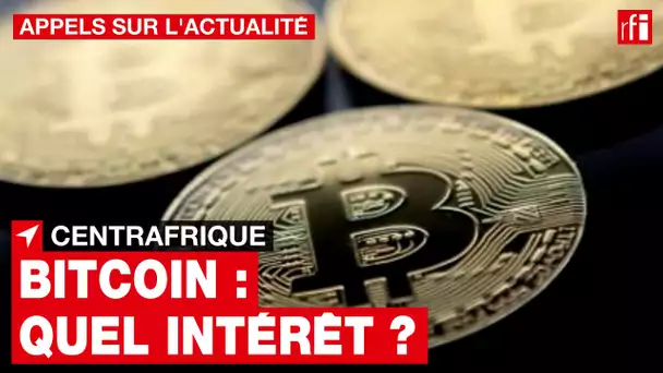 Centrafrique : la légalisation du Bitcoin • RFI