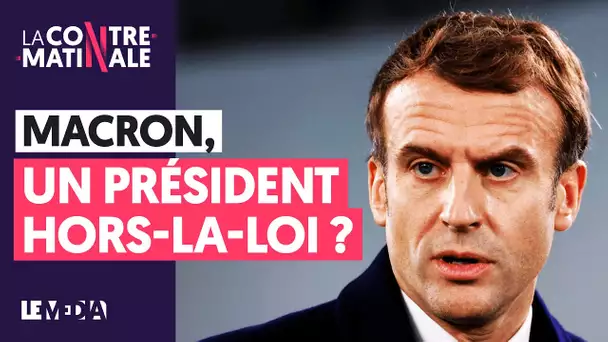 MACRON, UN PRÉSIDENT HORS-LA-LOI ?