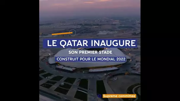 Le Qatar a inauguré ce jeudi son premier stade construit pour le mondial 2022