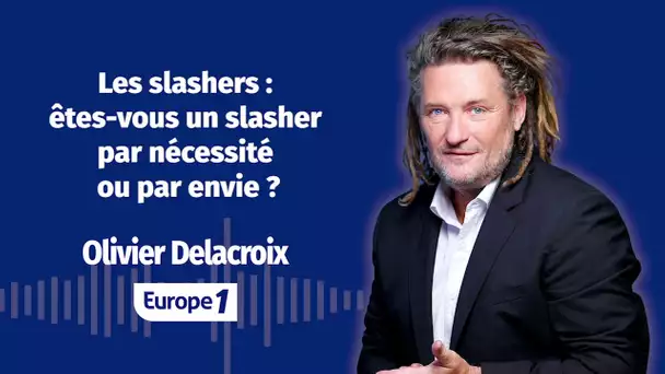 Olivier Delacroix - Etes vous un slasher par nécessité ou par envie  ?