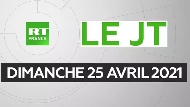 Le JT de RT France – Dimanche 25 avril 2021 : Sarah Halimi, Rambouillet, Covid en Inde