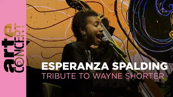Esperanza Spalding : Tribute to Wayne Shorter - ARTE Concert