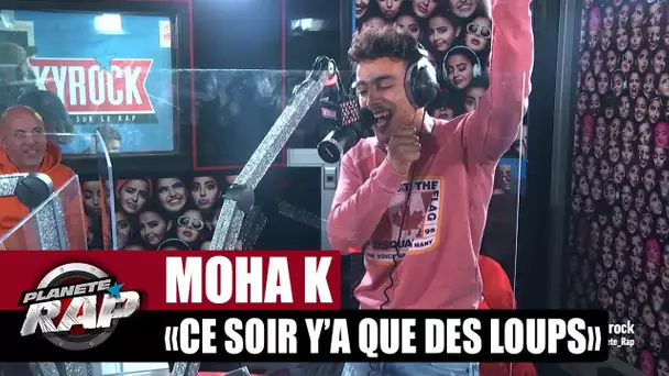 [Exclu] Moha K "Ce soir y'a que des loups" #PlanèteRap