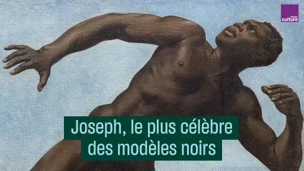 Joseph, le plus célèbre des modèles noirs du XIXe siècle