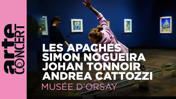 Les Apaches, Simon Nogueira, Johan Tonnoir et Andrea Catozzi  - @MuseeOrsayOfficiel - ARTE Concert