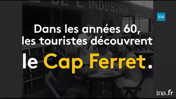 La transformation du Cap Ferret | Franceinfo INA