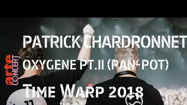 Patrick Chardronnet - Oxygene Part II (Pan-Pot at Time Warp 2018) – ARTE Concert